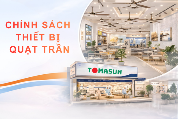 CHÍNH SÁCH THIẾT BỊ QUẠT TOMASUN