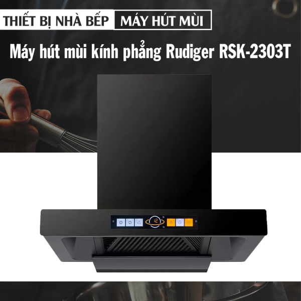 Máy hút mùi kính phẳng Rudiger RSK-2303T